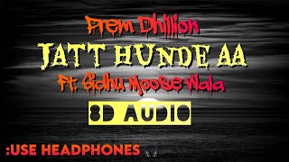 Prem Dhillon - JATT HUNDE AA ft. Sidu Moose Walla | 8D Audio (Use Headphones) 🎧