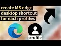 how to create ms edge desktop shortcut for each profiles