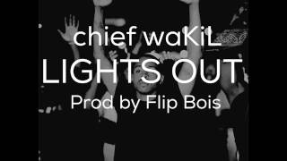 chief waKiL x Flip Bois - Lights Out