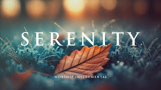 SERENITY - Soaking worship instrumental for Prayer, Devotional, Meditation and Relaxation