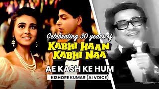 Ae Kash Ke Hum | Kishore Kumar AI | 30 Years of Kabhi Haan Kabhi Naa | AI Songs #aicover #aivoice