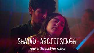 Shayad(Audio) - Arijit Singh | Reverbed , Bass Boosted and Slowed