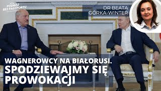 Łukaszenka grozi Polsce: wagnerowcy chcą do Polski. Czy jesteśmy bezpieczni? | dr B. Górka-Winter