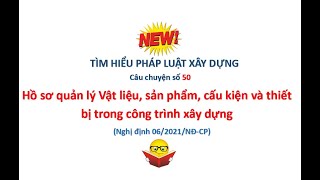 Hồ sơ quản lý vật liệu, sản phẩm, thiết bị trong công trình như thế nào