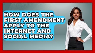 How Does The First Amendment Apply To The Internet And Social Media? - The Right Politics