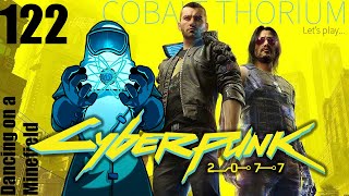 Cyberpunk2077 ep122: Dancing on a Minefield