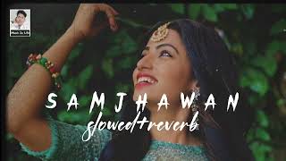 Samjhawan |Slowed+Reverb| ncs hindi songs | samjhawan songs | copyright free hindi song