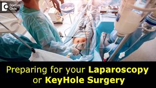 What happens on the day of Laparoscopic surgery?Tips to get Ready-Dr. Nanda Rajaneesh|Doctors Circle