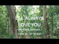 I'll Always Love You by Michael Johnson | cover by TW Tambuli | With Lyrics