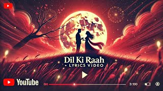 Dil Ki Raah ❤️ Official Lyrics Video | Heart-Touching Romantic Song 2025 | D Mist