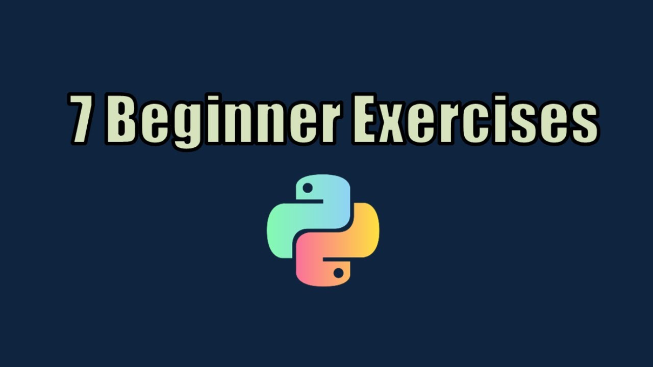 Python Tutorial 7 Beginner Coding Exercises Youtube