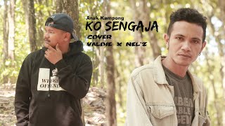 Ko Sengaja (Anak Kampong) - Cover Valdie X Nelz (Official Video) || 2020