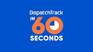 DispatchTrack in 60 Seconds