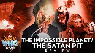 The Impossible Planet/The Satan Pit REVIEW | The Says WHO Podcast #59