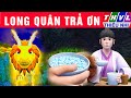 LONG QUÂN TRẢ ƠN | Phim hoạt hình THVL mới nhất 2024 | Bài học cuộc sống hay nhất 2024 | Cổ tích