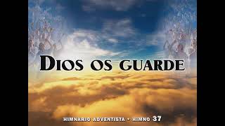 Dios os guarde | Himno #37 - Himnario Adventista