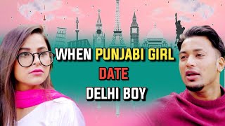 When Punjabi Girl Dates Delhi Boy| Deep Kaur