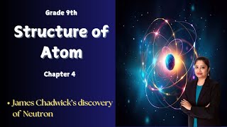 Structure of Atom_ James Chadwick's discovery of Neutrons_ L3