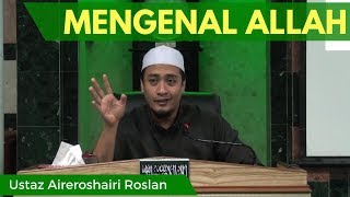 Mengenal Allah - Ustaz Aireroshairi Roslan [Video Kuliah]