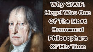 Why G.W.F. Hegel Was One Of The Most Renowned Philosophers Of His Time | Richard Bourke