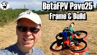 BetaFPV Pavo25 Cinewhoop Frame.  Building and flying it.  Supplied by BetaFPV