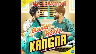 Kangna Remix Song || Raj Mawar || Raju Punjabi || Ajay Dj Machhrouli || Latest Haryanvi Song 2020 ||