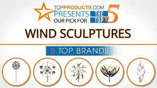 Best Wind Sculpture Reviews  – How to Choose the Best Wind Sculpture