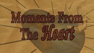 Moment From The Heart 012 - Freedom From Your Past