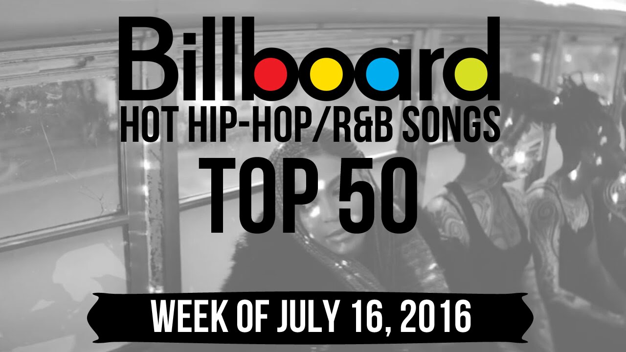 Top 50 - Billboard Hip-Hop/R&B Songs | Week Of July 16, 2016 | Charts ...