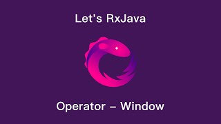 Let's RxJava - Ch5-6 Operator-Window