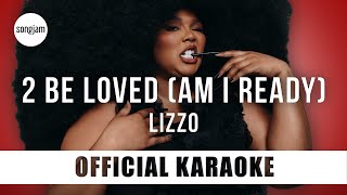 Lizzo - 2 Be Loved (Am I Ready) (Official Karaoke Instrumental) | SongJam
