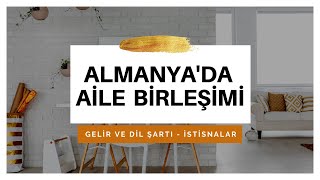 Almanya'da aile birleşimi - Gelir şartı, dil şartı ve istisnalar