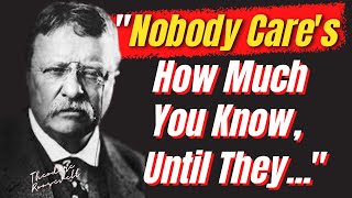 Theodore Roosevelt Quotes On The Most Important Things In Life | Short But Wise Quotes