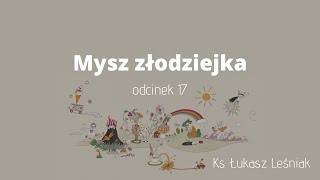 #BożeOpowieści [17] Mysz złodziejka [Ks. Łukasz Leśniak]