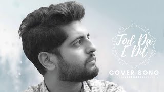 Tod Da e Dil cover song | usama tayyab
