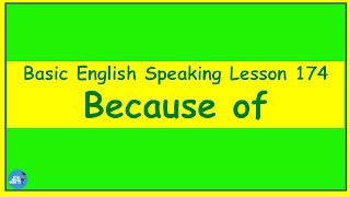 Basic English Speaking Lesson 174 - Because of