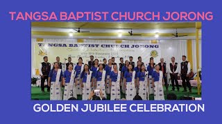 Tangsa Baptist Church Jorong|GOLDEN JUBILEE CELEBRATION|17-18NOV 2023|