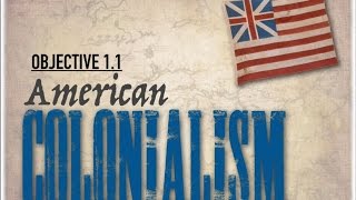 Objective 1.1 -- American Colonialism