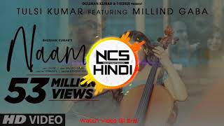 #Naam #TulsiKumar #MillindGaba  Naam Official Song | Tulsi Kumar Feat. Millind Gaba | New Ncs Boll