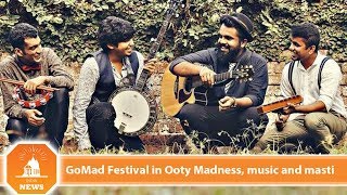 GoMad Festival in Ooty Madness, music and masti