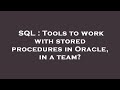 SQL : Tools to work with stored procedures in Oracle, in a team?
