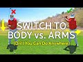 Drill To Switch To A Body Swing vs. Arms Swing