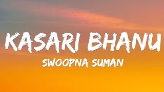 Swoopna Suman - Kasari Bhanu (Lyrics)