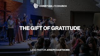 The Gift of Gratitude | Lead Pastor Joseph Hanthorn