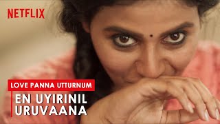 En Uyirinil Uruvaana Official Full Video Song | Love Panna Uttrunum | Paava kadhaigal |Vignesh Shivn