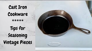 Tips for Seasoning Vintage Cast Iron Cookware