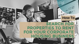 How To Search For Properties To Rent For Your Corporate Housing Mid Term Rental Business
