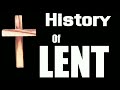 history of lent లెంట్ యొక్క చరిత్ర