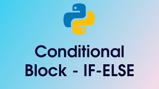 Python Tutorial: Conditional Block - IF - ELSE | Part 06