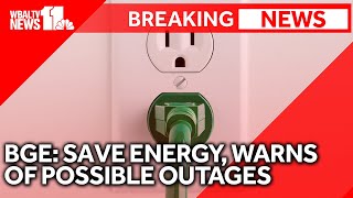 BGE warns of possible outages, asks residents to conserve energy